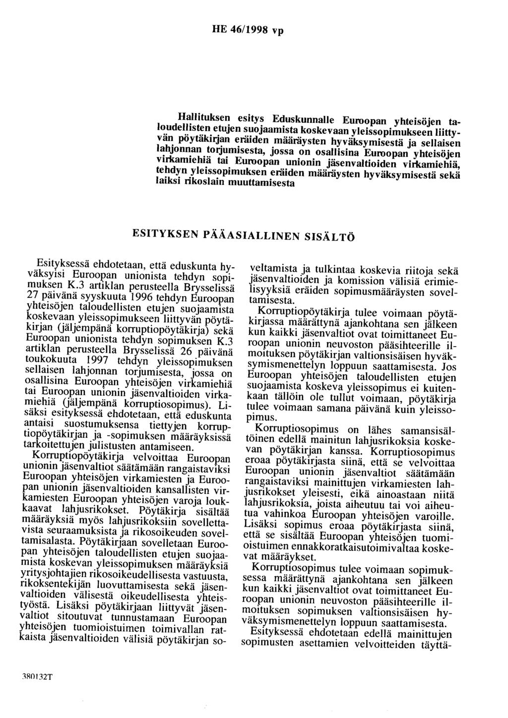 HE 46/1998 vp Hallituksen esitys Eduskunnalle Euroopan yhteisöjen taloudellisten etujen suojaamista koskevaan yleissopimukseen liittyvän pöytäkhjan eräiden määräysten hyväksymisestä ja sellaisen