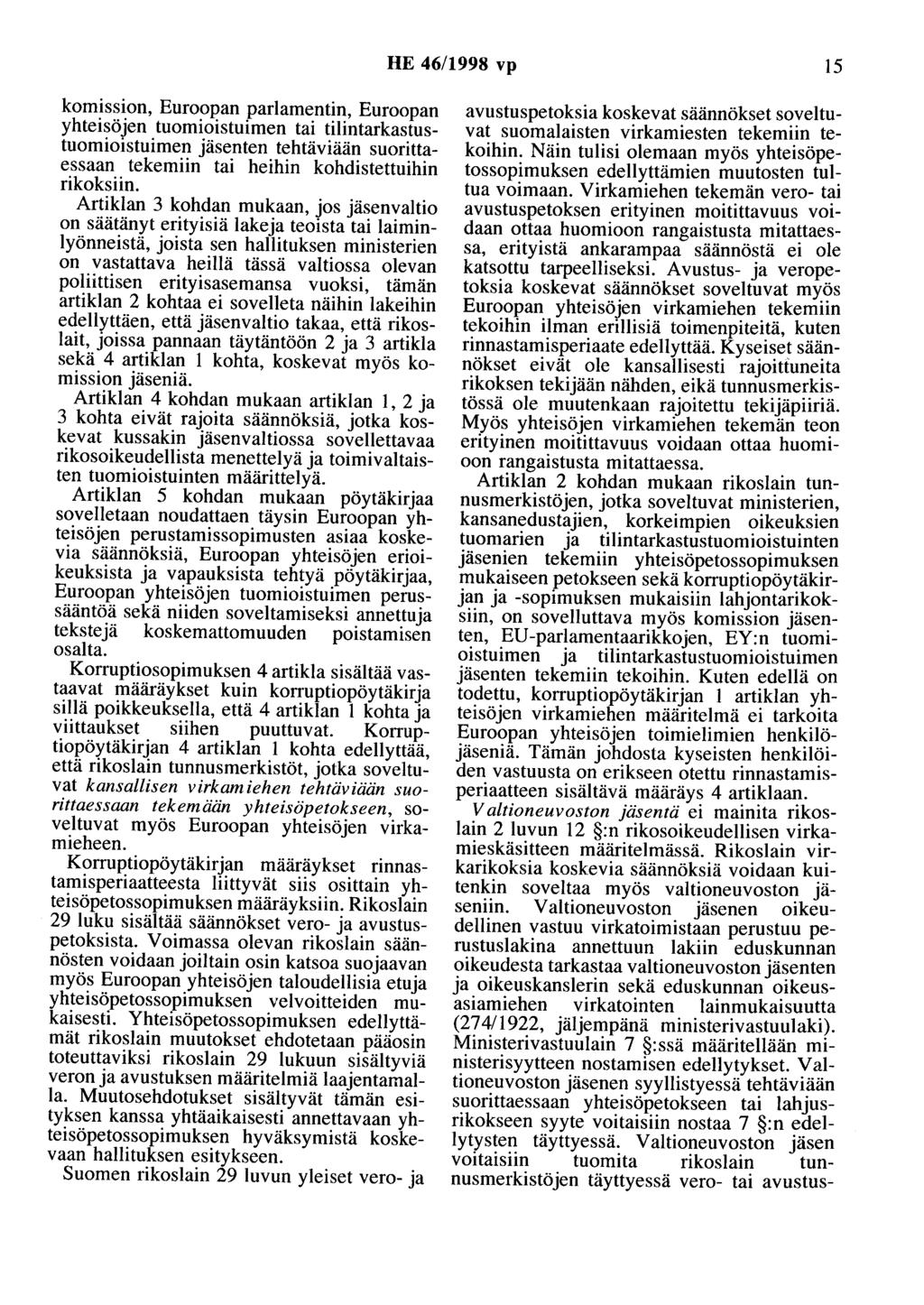 HE 46/1998 vp 15 komission, Euroopan parlamentin, Euroopan yhteisöjen tuomioistuimen tai tilintarkastustuomioistuimen jäsenten tehtäviään suorittaessaan tekemiin tai heihin kohdistettuihin rikoksiin.