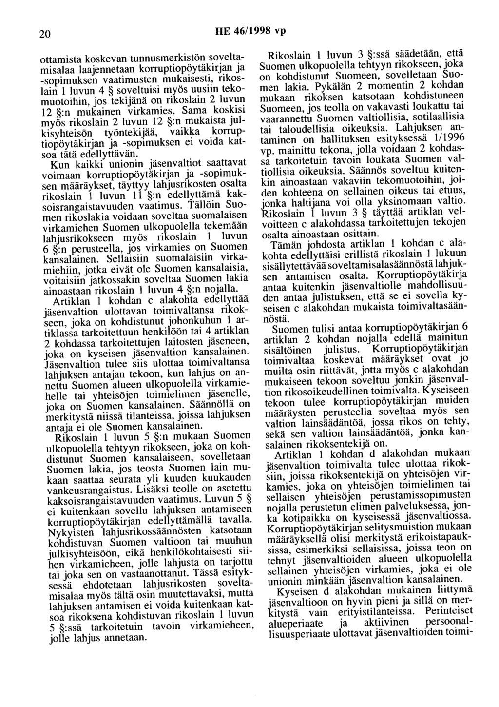 20 HE 46/1998 vp ottamista koskevan tunnusmerkistön soveltamisalaa laajennetaan korruptiopöytäkirjan ja -sopimuksen vaatimusten mukaisesti, rikoslain 1 luvun 4 soveltuisi myös uusiin tekomuotoihin,