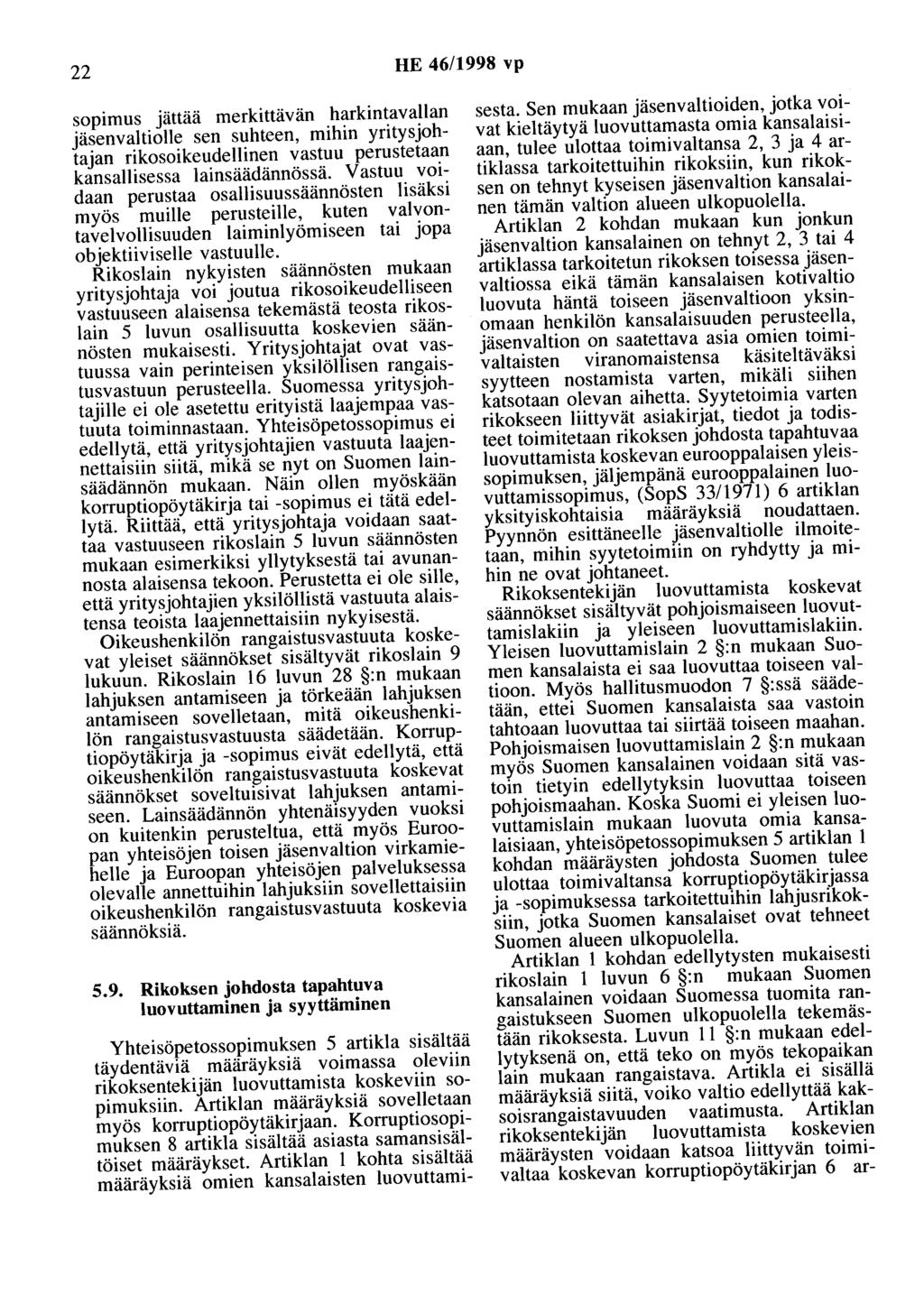 22 HE 46/1998 vp sopimus jättää merkittävän harkintavallan jäsenvaltiolle sen suhteen, mihin yritysjohtajan rikosoikeudellinen vastuu perustetaan kansallisessa lainsäädännössä.