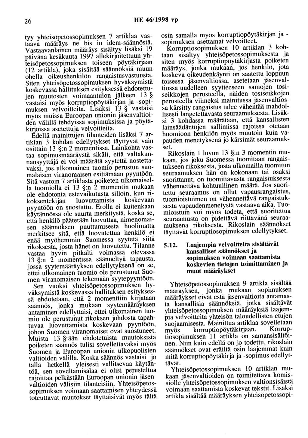 26 HE 46/1998 vp tyy yhteisöpetossopimuksen 7 artiklaa vastaava määräys ne bis in idem-säännöstä.