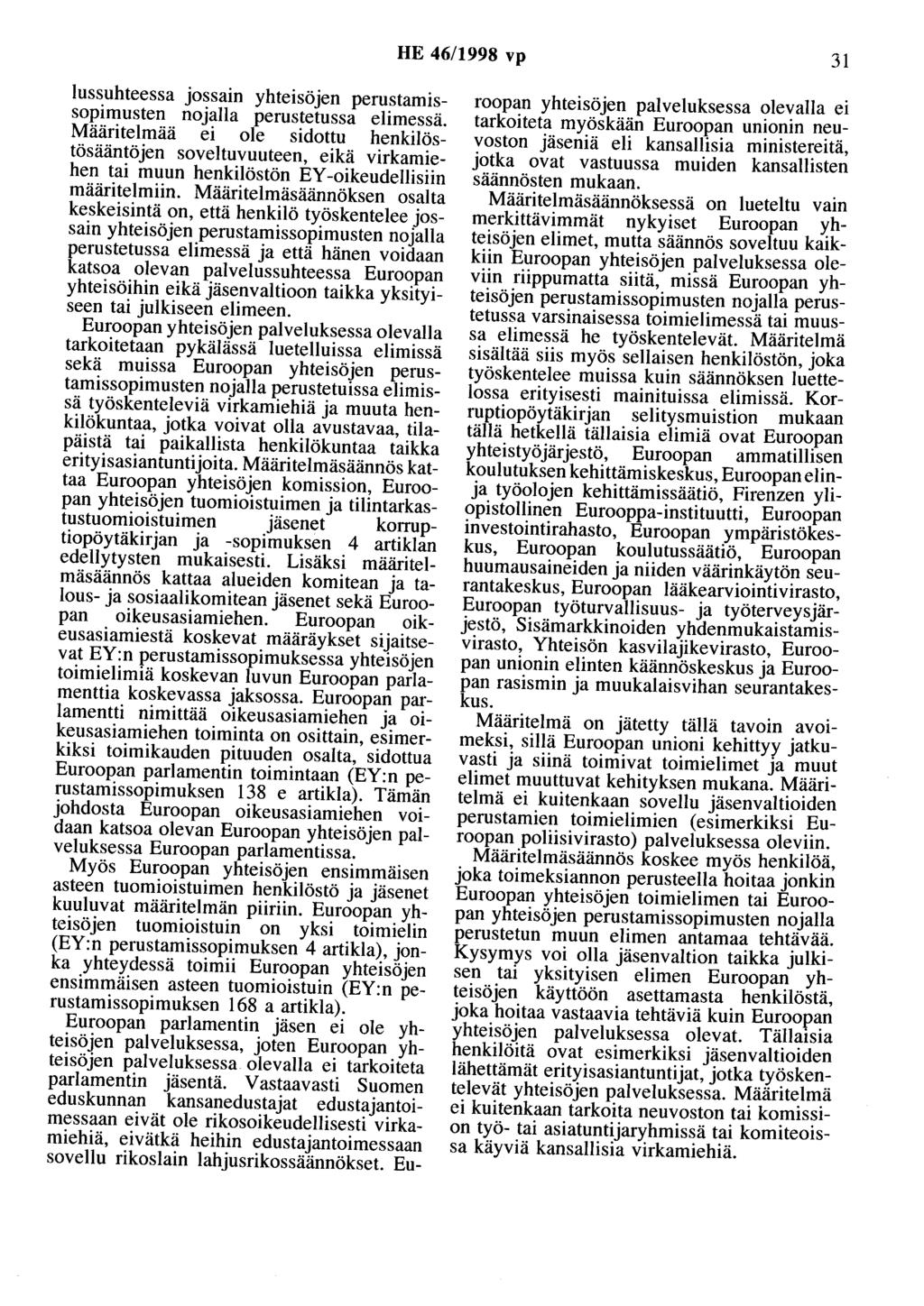 HE 46/1998 vp 31 lussuhteessa jossain yhteisöjen perustaruissopimusten nojalla perustetussa elimessä.