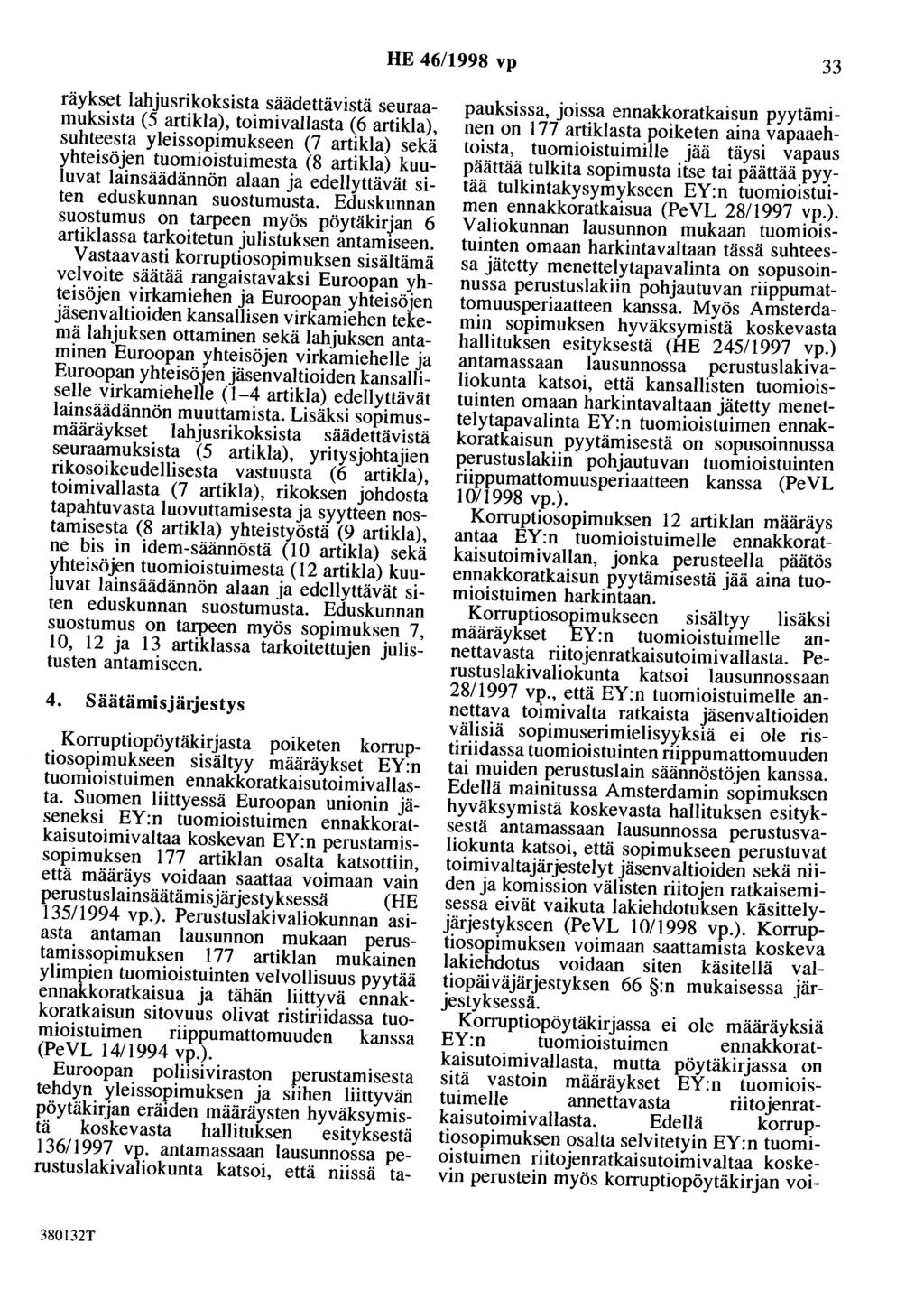 HE 46/1998 vp 33 räykset lahjusrikoksista säädettävistä seuraamuksista (5 artikla), toimivallasta (6 artikla), suhteesta yleissopimukseen (7 artikla) sekä yhteisöjen tuomioistuimesta (8 artikla)