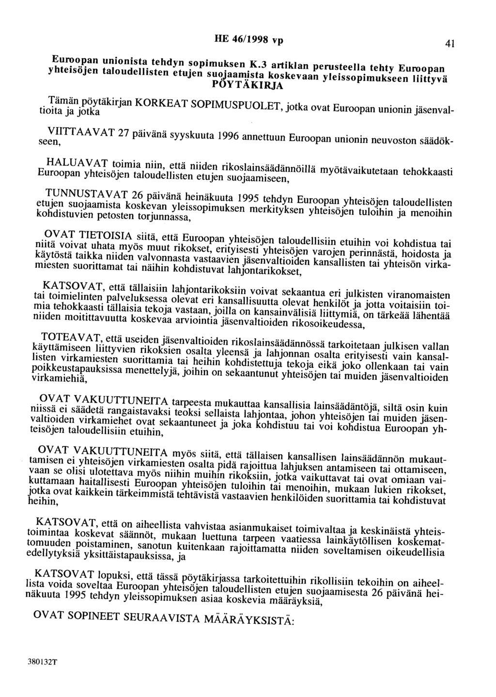 HE 46/1998 vp 41 Euroopan unionista tehdyn sopimuksen K.3 artiklan perusteella tehty Euroopan yhteisöjen taloudellisten etujen su~jaa~!