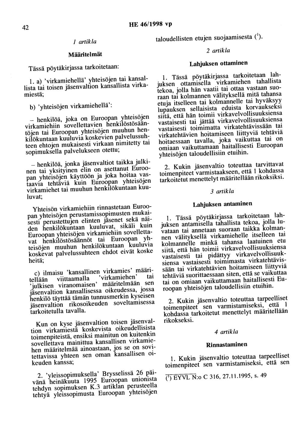 42 HE 46/1998 vp 1 artikla Määritelmät Tässä pöytäkirjassa tarkoitetaan: 1.