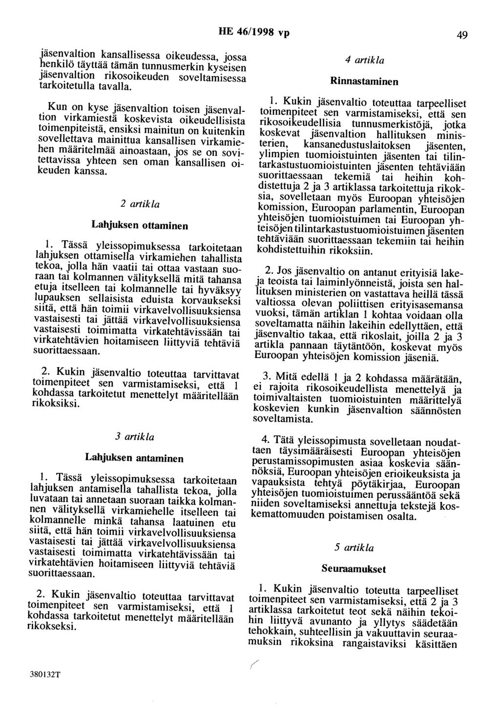 HE 46/1998 vp 49 jäsenvaltion kansallisessa oikeudessa, jossa henkilö täyttää tämän tunnusmerkin kyseisen jäsenvaltion rikosoikeuden soveltamisessa tarkoitetulla tavalla.