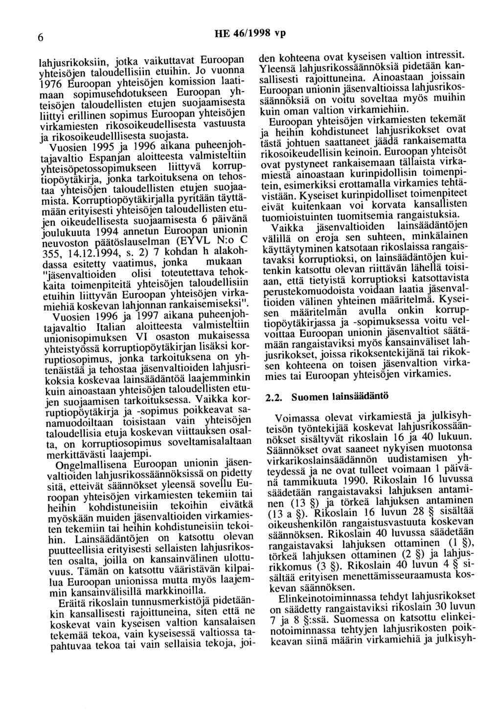 6 HE 46/1998 vp lahjusrikoksiin, jotka vaikuttavat Euroopan yhteisöjen taloudellisiin etuihin.