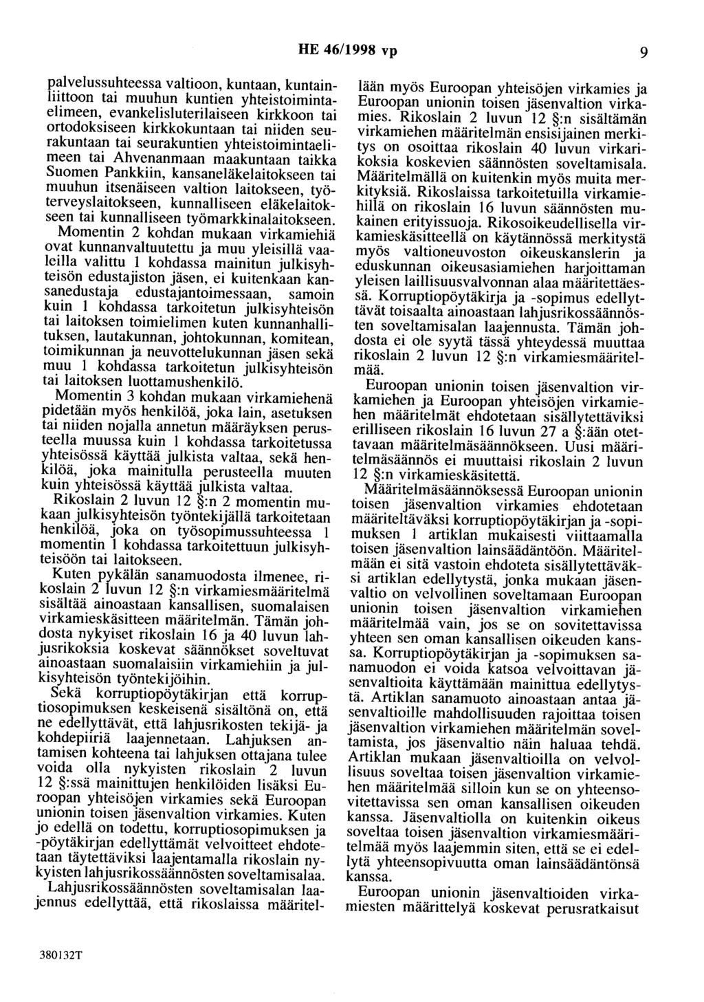 HE 46/1998 vp 9 palvelussuhteessa valtioon, kuntaan, kuntainliittoon tai muuhun kuntien yhteistoimintaelimeen, evankelisluterilaiseen kirkkoon tai ortodoksiseen kirkkokuntaan tai niiden seurakuntaan