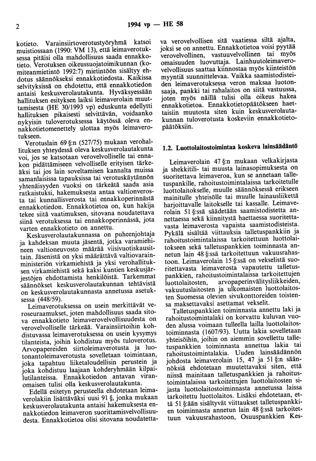 2 1994 vp - HE 58 kotieto. Varainsiirtoverotustyöryhmä katsoi muistiossaan (1990: VM 13), että leimaverotuksessa pitäisi olla mahdollisuus saada ennakkotieto.