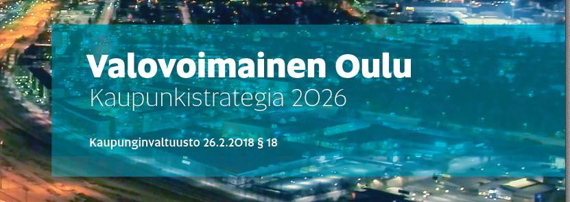 Kaupunkistrategia 2026 Antaa tavoitteet ja tehtävät Digitalisaatio mahdollistaa uudenlaiset kaupungin palveluprosessit Digitalisaatio on suuri