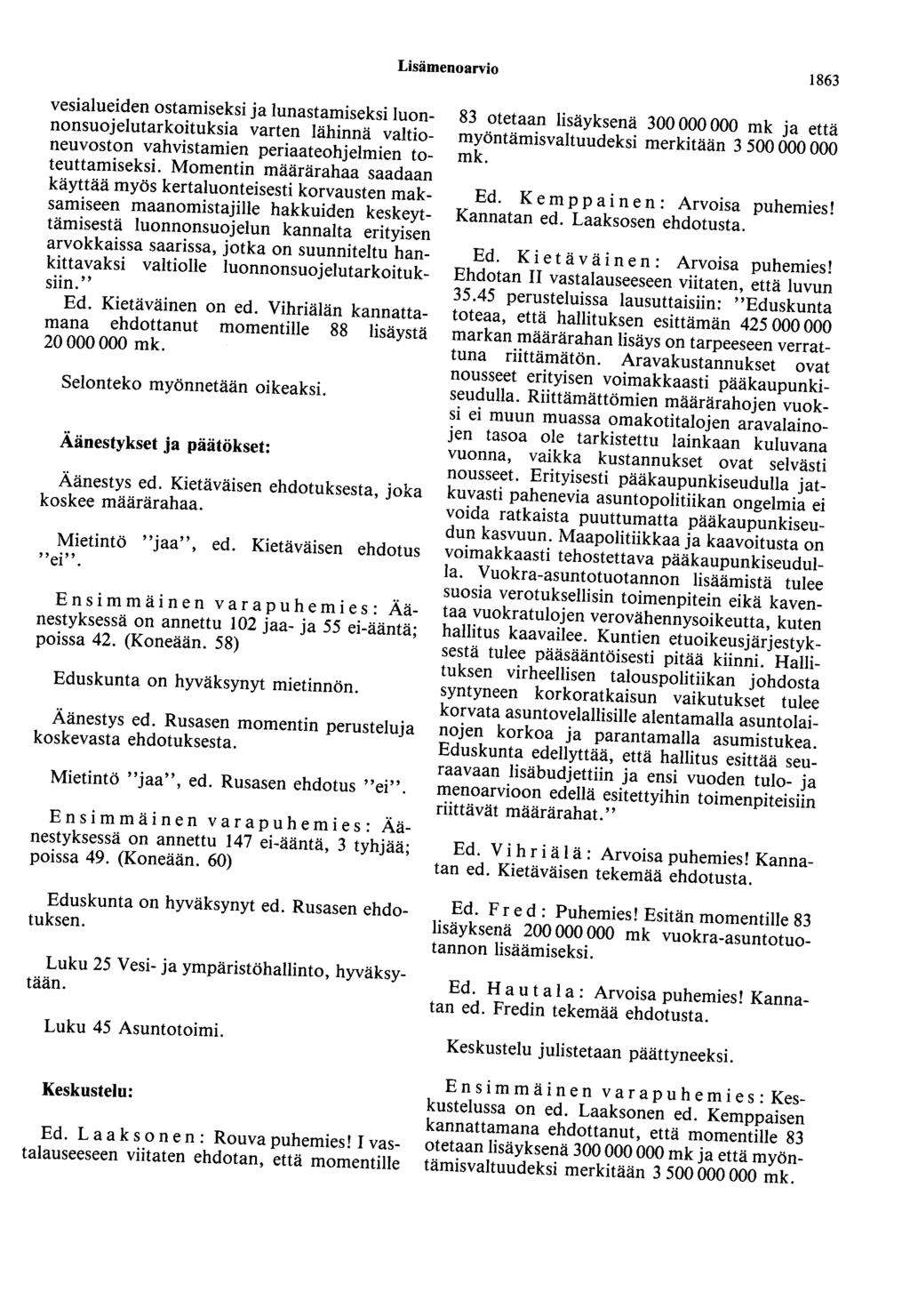 Lisämenoarvio 1863 vesialueiden ostamiseksi ja lunastamiseksi luonnonsuojelutarkoituksia varten lähinnä valtioneuvoston vahvistamien periaateohjelmien toteuttamiseksi.