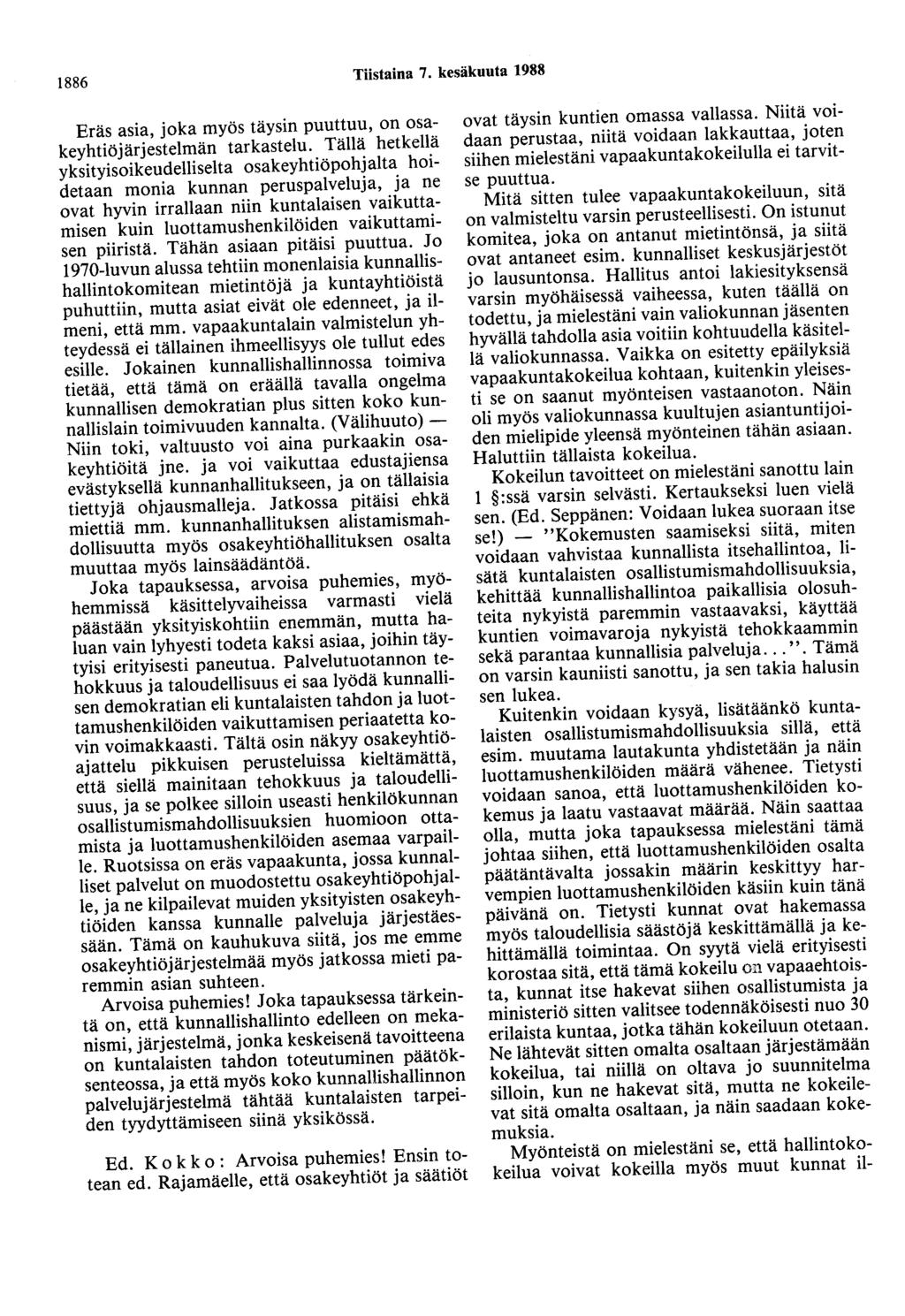 1886 Tiistaina 7. kesäkuuta 1988 Eräs asia, joka myös täysin puuttuu, on osakeyhtiöjärjestelmän tarkastelu.