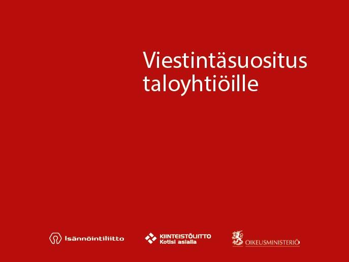 Taloyhtiön viestintäsuositus Taloyhtiöiden viestintäsuositus on Oikeusministeriön, Kiinteistöliiton ja Isännöintiliiton yhdessä