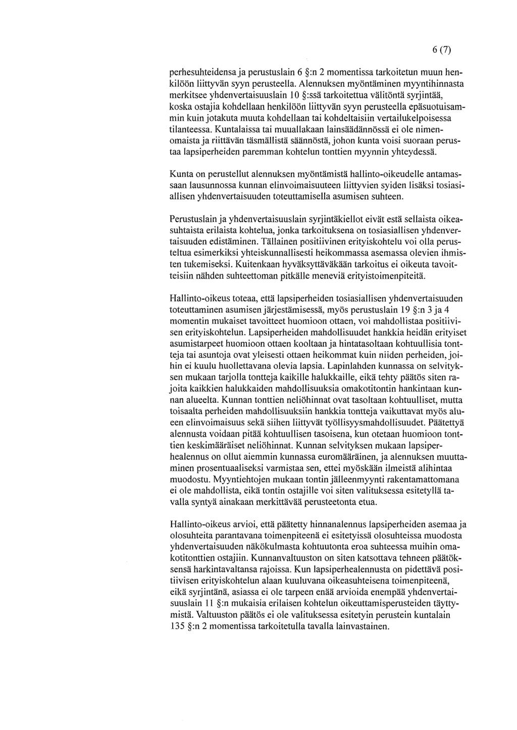 6(7) perhesuhteidensa ja perustuslain 6 :n 2 momentissa tarkoitetun muun henkilöön liittyvän syyn perusteella.