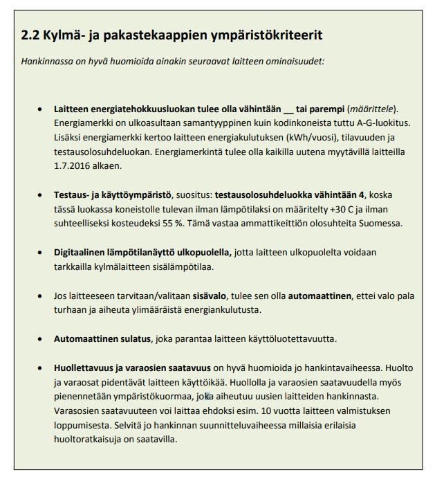 Kylmälaitteet Suurimmalla osalla ammattikäytön kylmäkalusteista on energiatehokkuusluokka ja laitteita saatavilla koko skaalalta (A-G).