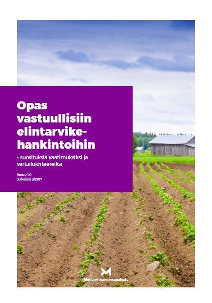 Opas vastuullisiin elintarvikehankintoihin Opas kattaa seuraavat tuoteryhmät: ravintorasvat ja kasviöljyt kasvikset ja marjat vilja ja viljatuotteet sianliha ja sianlihatuotteet siipikarjanliha ja