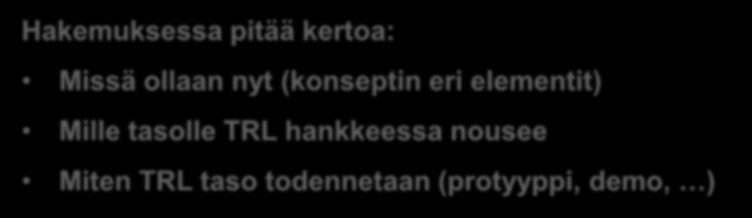 System complete and operational Commercial Hakemuksessa pitää kertoa: Missä ollaan nyt