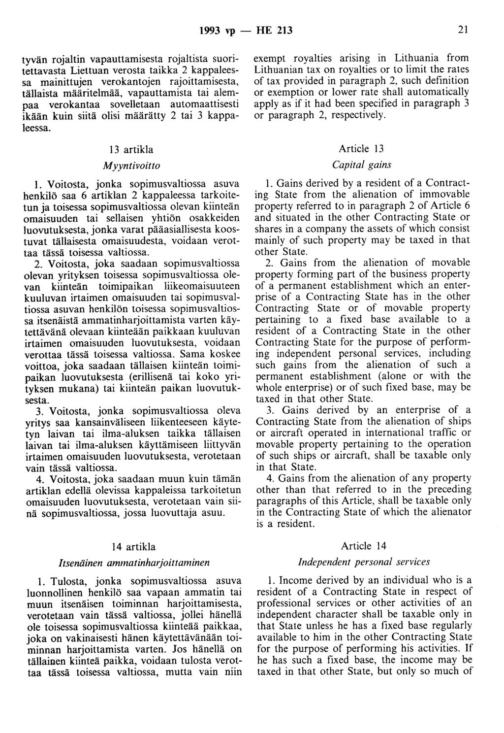 1993 vp - HE 213 21 tyvän rojaltin vapauttamisesta rojaltista suoritettavasta Liettuan verosta taikka 2 kappaleessa mainittujen verokantojen rajoittamisesta, tällaista määritelmää, vapauttamista tai