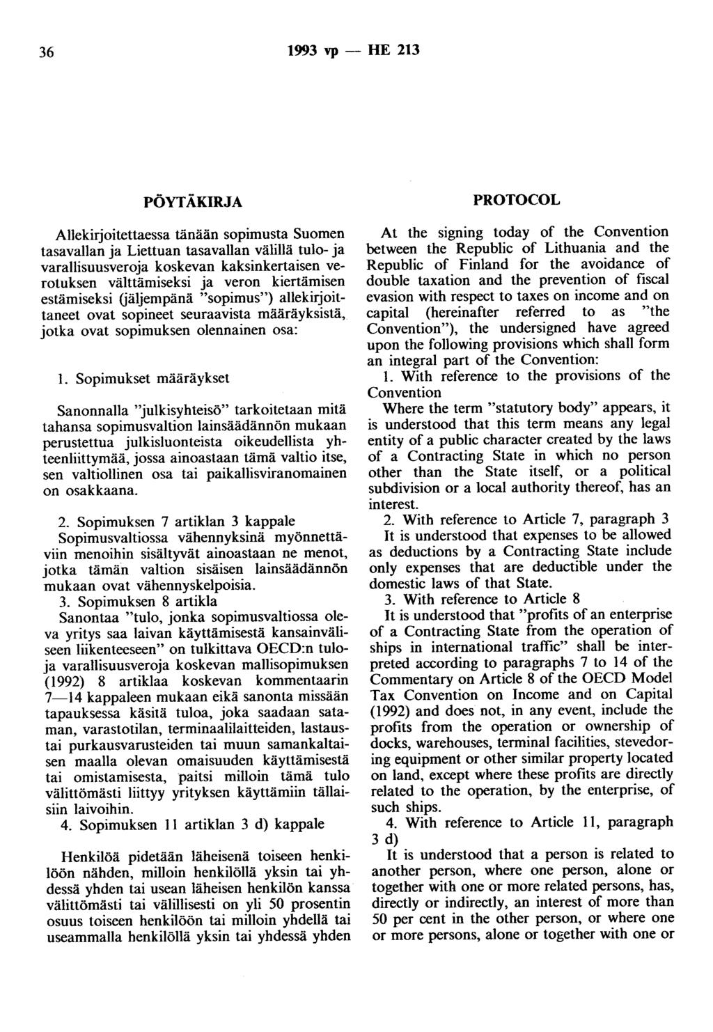 36 1993 vp - HE 213 PÖYTÄKIRJA Allekirjoitettaessa tänään sopimusta Suomen tasavallan ja Liettuan tasavallan välillä tulo- ja varallisuusveroja koskevan kaksinkertaisen verotuksen välttämiseksi ja