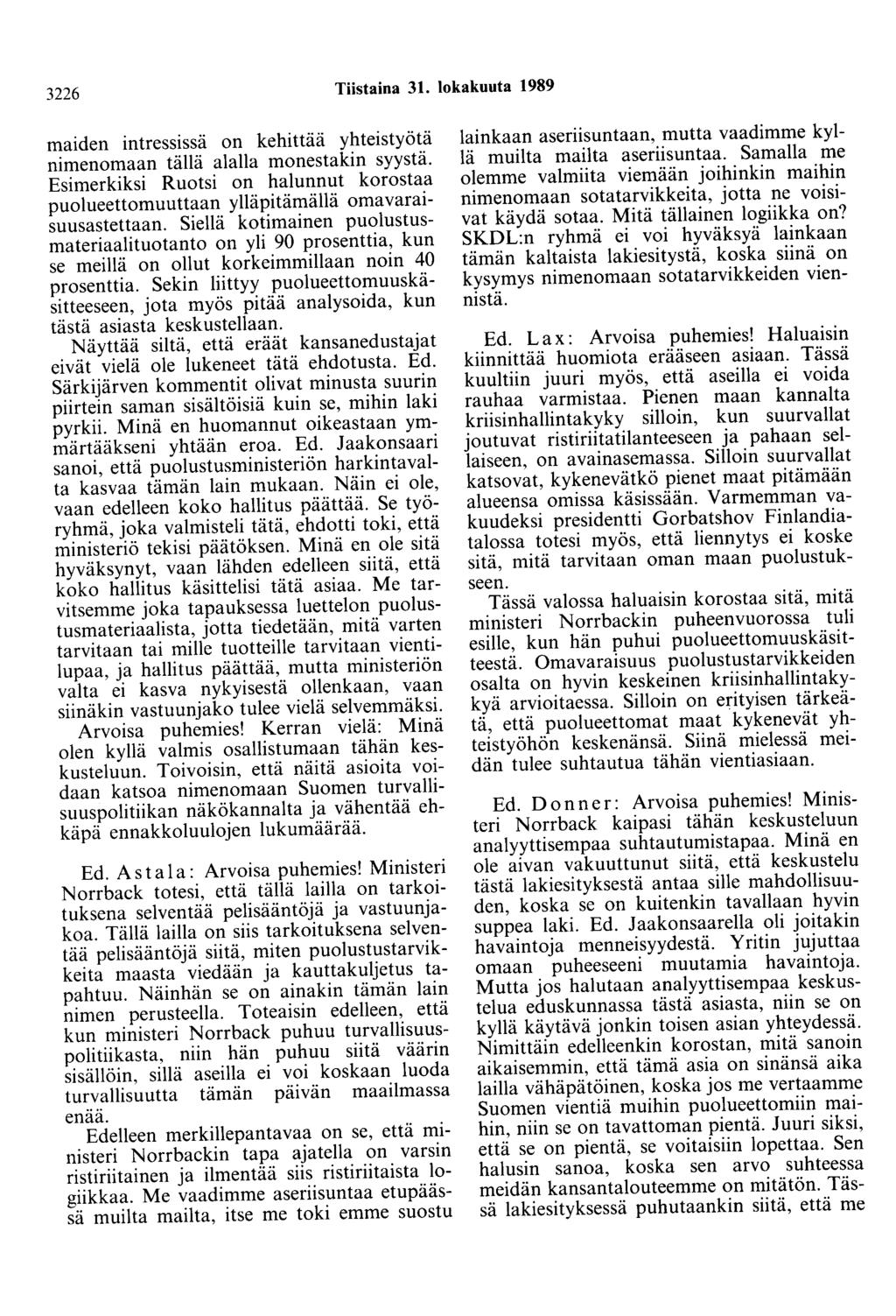 3226 Tiistaina 31. lokakuuta 1989 maiden intressissä on kehittää yhteistyötä nimenomaan tällä alalla monestakin syystä.