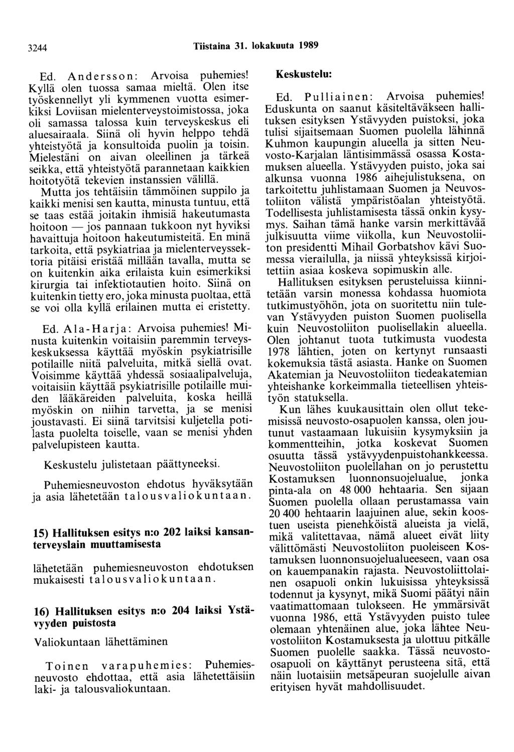 3244 Tiistaina 31. lokakuuta 1989 Ed. Andersson: Arvoisa puhemies! Kyllä olen tuossa samaa mieltä.