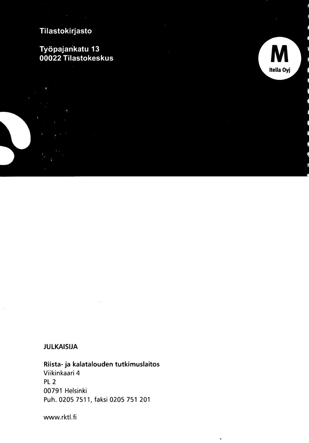 JULKAISIJA Riista- ja kalataluden tutkimuslaits Viikinkaari 4 PL