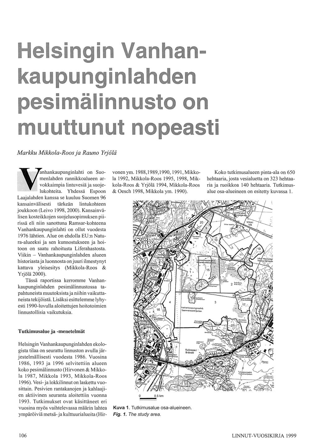 - i Markku Mikkola-Roos ja Rauno Yrjölä on Suomenlahden rannikkoalueen arokkaimpia lintu vesiä ja suojelukohteita.