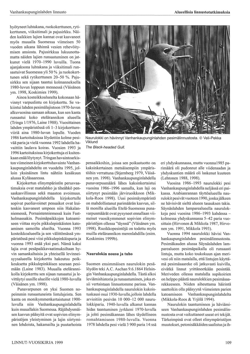 hyötyneet luhtakana, ruokokerttunen, rytikerttunen, viiksitimali ja pajusirkku.
