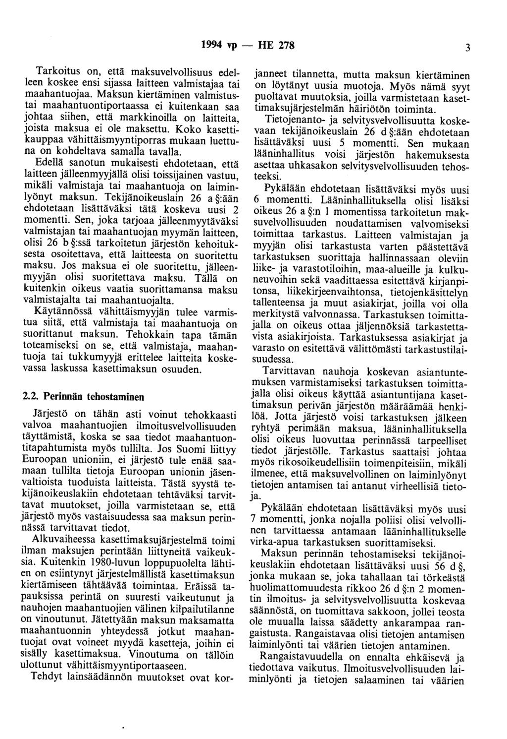 1994 vp- HE 278 3 Tarkoitus on, että maksuvelvollisuus edelleen koskee ensi sijassa laitteen valmistajaa tai maahantuojaa.
