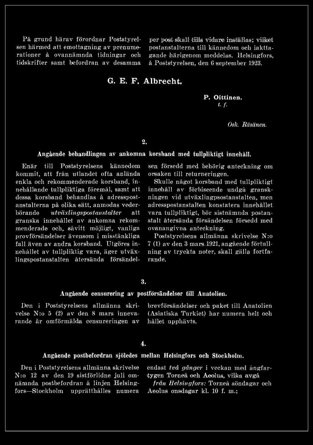 adresspostanstalterna på olika sätt, anmodas vederbörande utväxlingspostanstalter att granska innehållet av ankomna rekommenderade och, såvitt möjligt, vanliga provförsändelser ävensom i misstänkliga