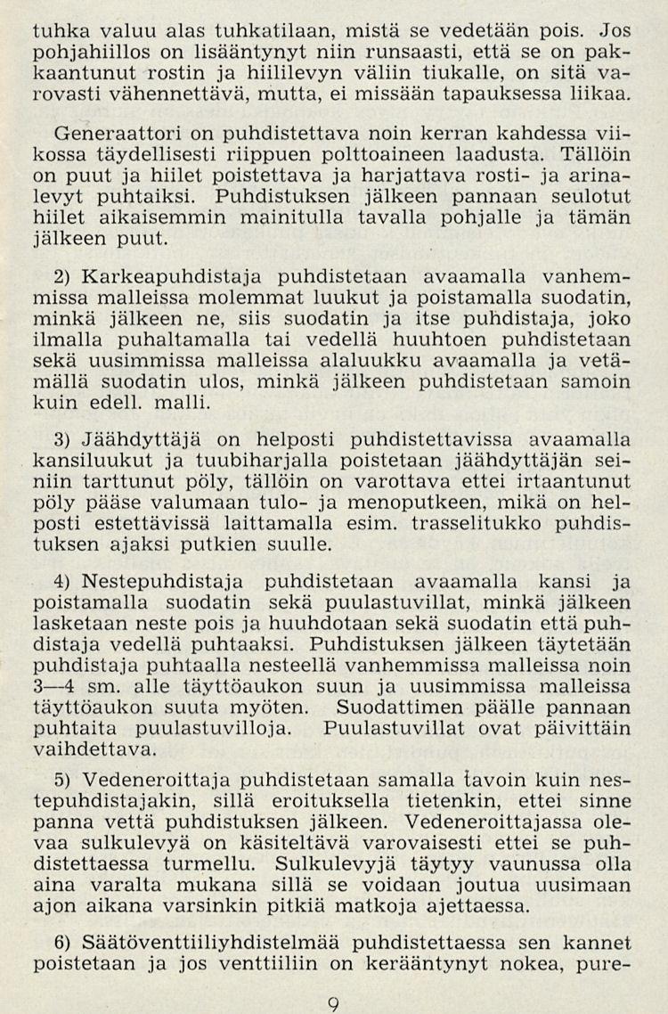 tuhka valuu alas tuhkatilaan, mistä se vedetään pois.