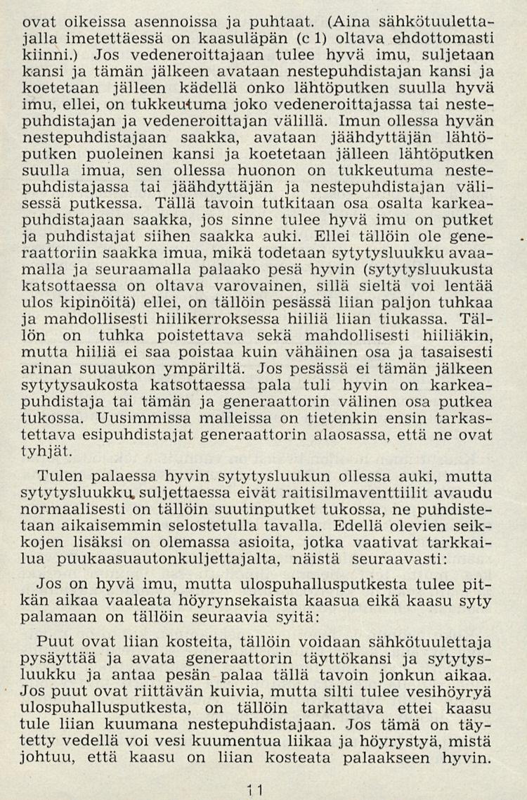 1 1 ovat oikeissa asennoissa ja puhtaat. (Aina sähkötuulettajalla imetettäessä on kaasuläpän (c 1) oltava ehdottomasti kiinni.