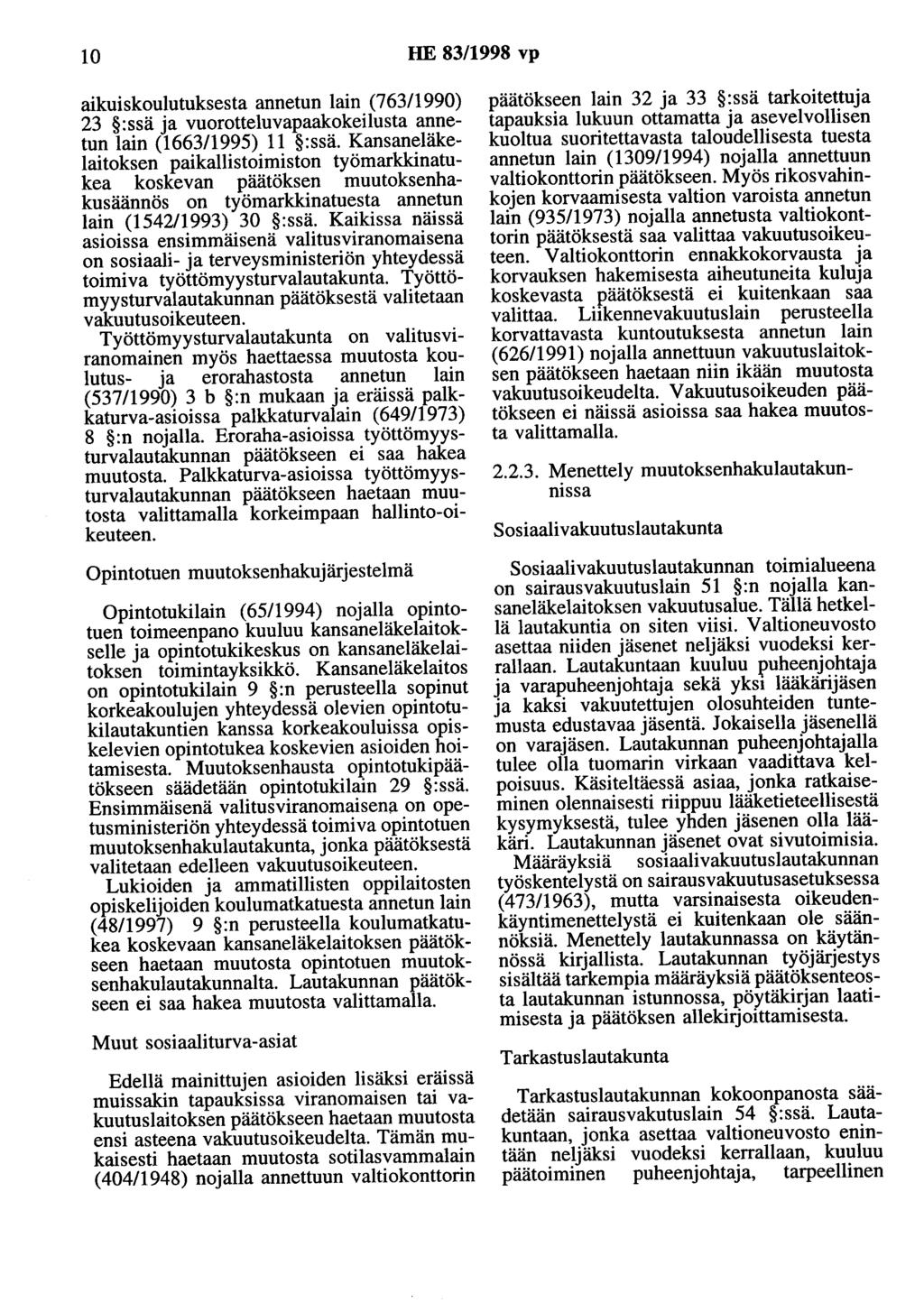 10 HE 83/1998 vp aikuiskoulutuksesta annetun lain (763/1990) 23 :ssä ja vuorotteluvapaakokeilusta annetun lain (1663/1995) 11 :ssä.