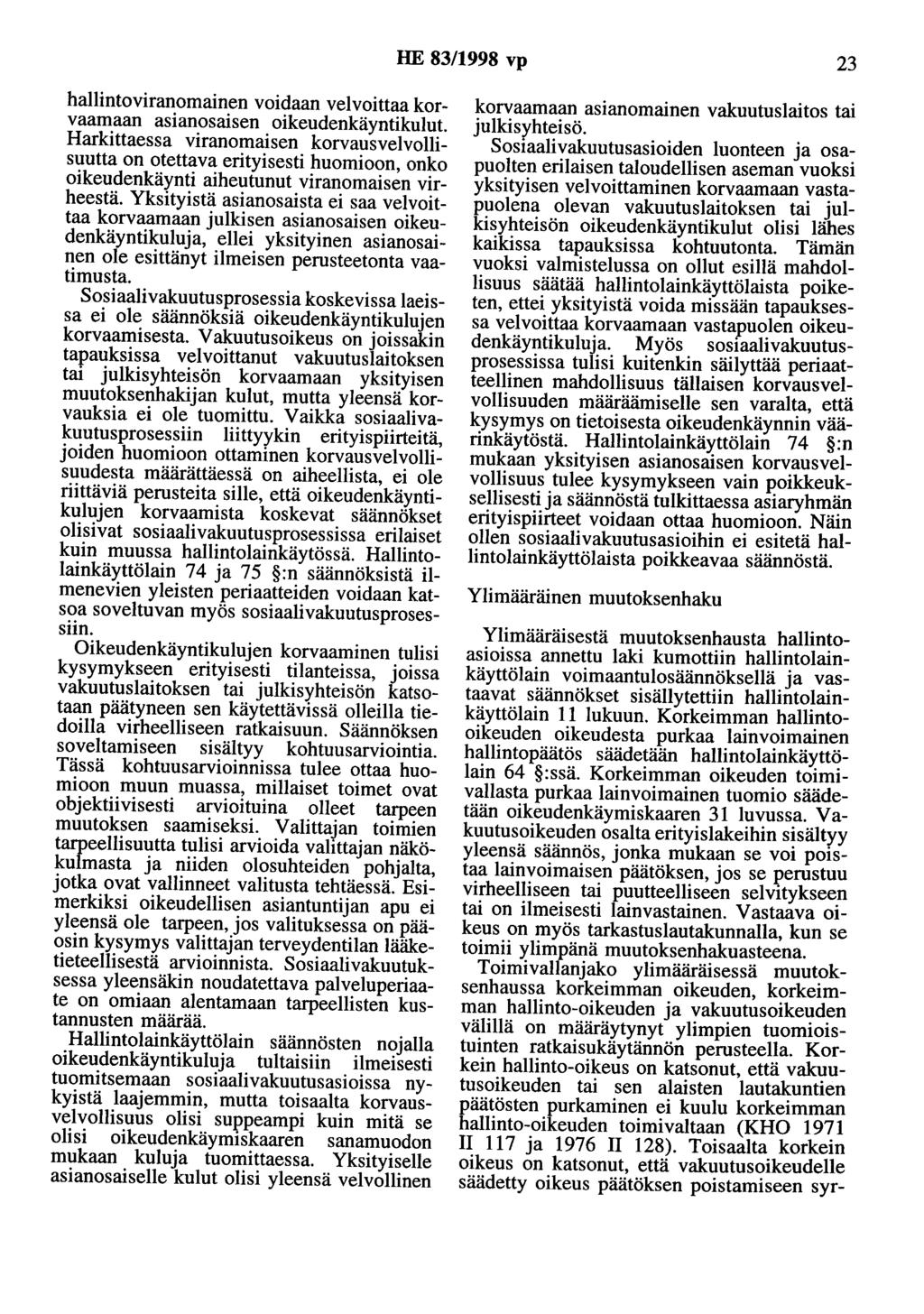 HE 83/1998 vp 23 hallintoviranomainen voidaan velvoittaa korvaamaan asianosaisen oikeudenkäyntikulut Harkittaessa viranomaisen korvausvei vollisuutta on otettava erityisesti huomioon, onko