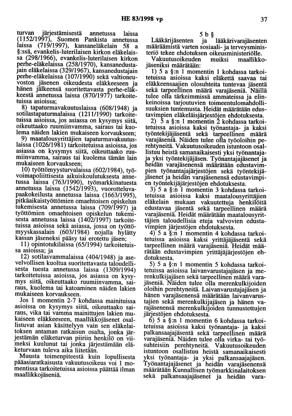 HE 83/1998 vp 37 turvan järjestämisestä annetussa laissa (1152/1997), Suomen Pankista annetussa laissa (719/1997), kansaneläkelain 58 a :ssä, evankelis-luterilaisen kirkon eläkelaissa (298/1966),