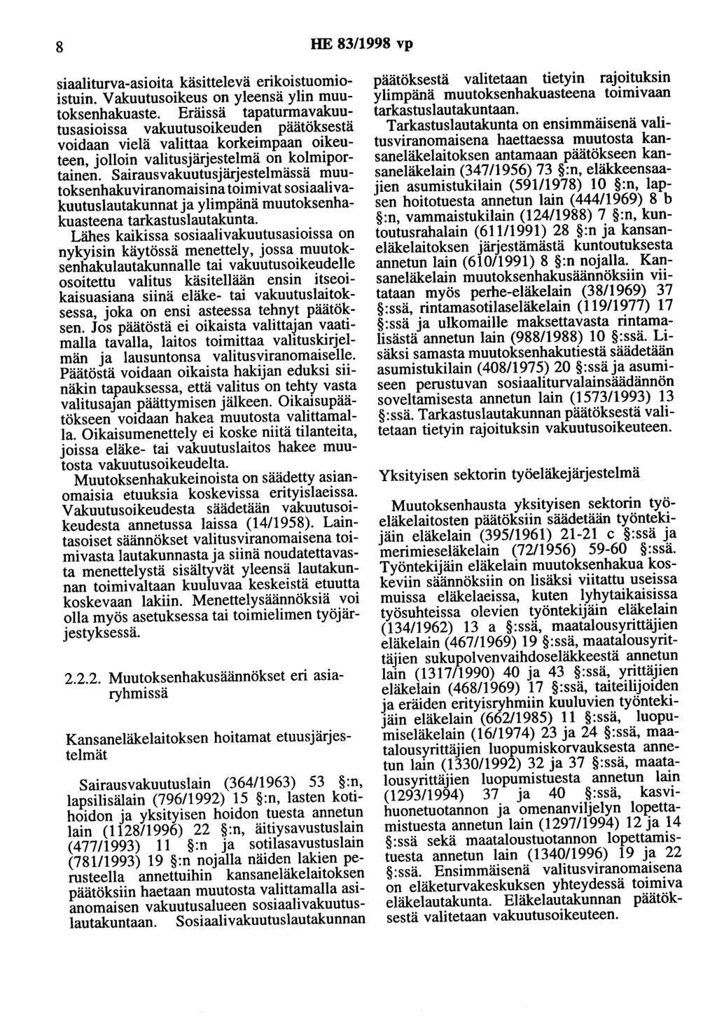 8 HE 83/1998 vp siaaliturva-asioita käsittelevä erikoistuomioistuin. V akuotusoikeus on yleensä ylin muutoksenhakuaste.