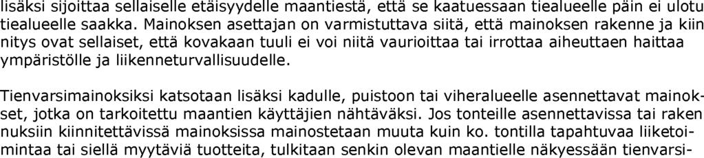 Ulkomainontaohje 10 (36) Mainoksia ei saa sijoittaa asemakaava-alueen ulkopuolella maantien