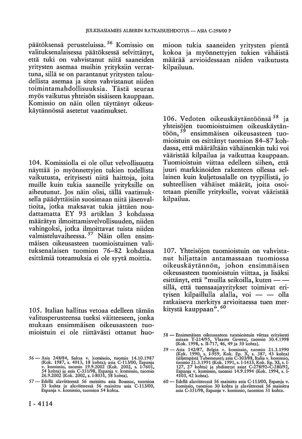 JULKISASIAMIES ALBERIN RATKAISUEHDOTUS ASIA C-298/00 P päätöksensä perusteluissa.