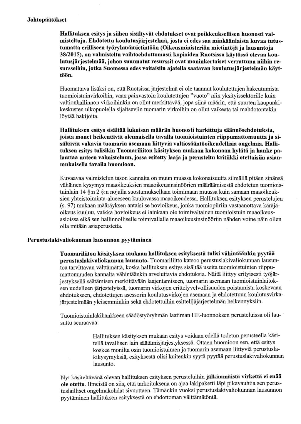 Johtopäätökset Hallituksen esitys ja siihen sisältyvät ehdotukset ovat poikkeuksellisen huonosti valmisteltuja.