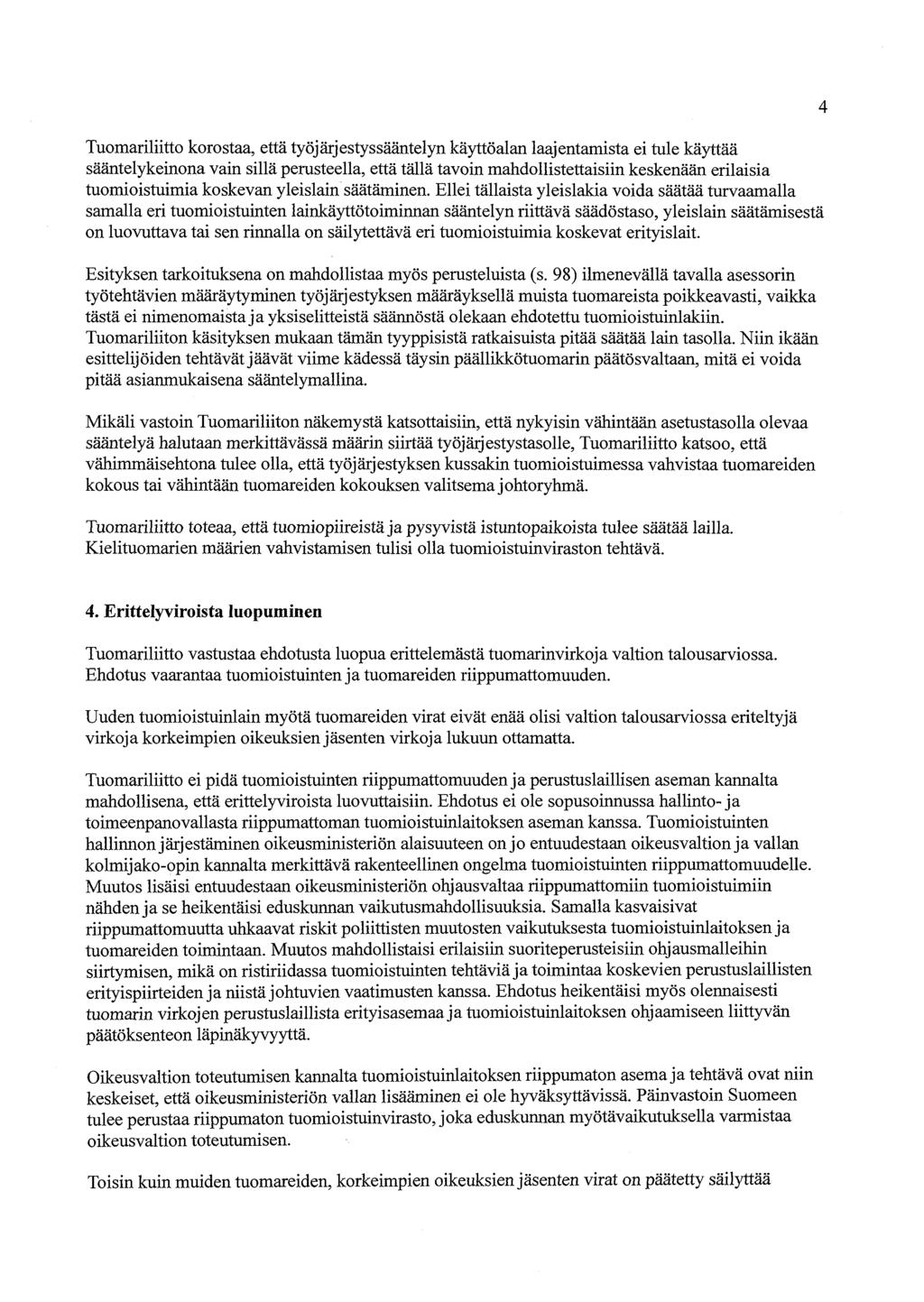 Tuomariliitto korostaa, että työjärjestyssääntelyn käyttöalan laajentamista ei tule käyttää sääntelykeinona vain sillä perusteella, että tällä tavoin mahdollistettaisiin keskenään erilaisia
