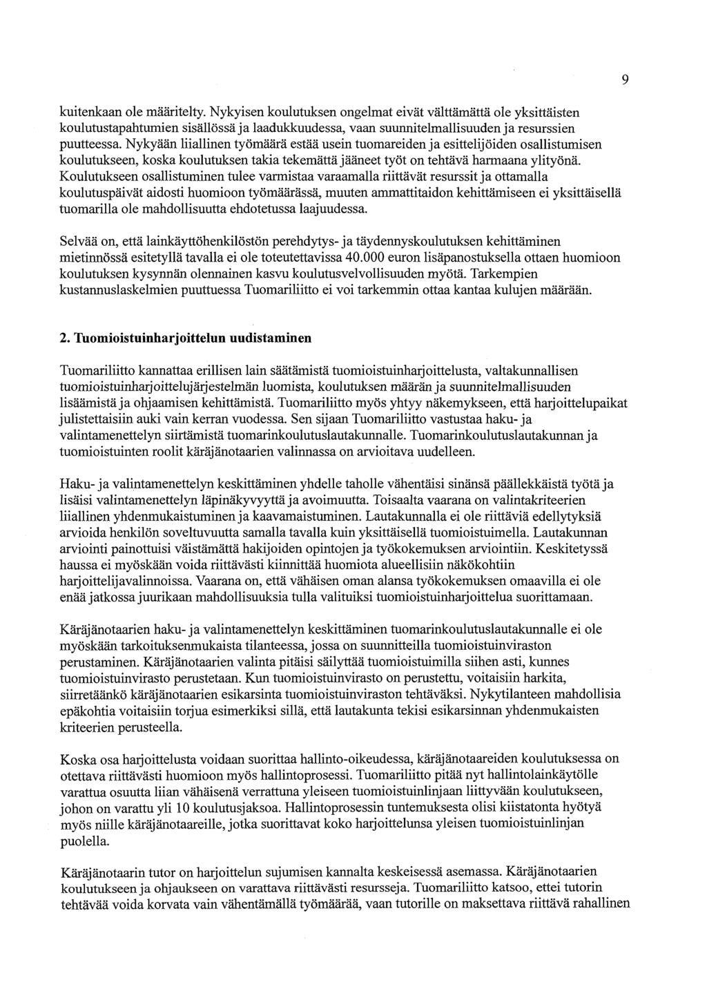 kuitenkaan ole määritelty. Nykyisen koulutuksen ongelmat eivät välttämättä ole yksittäisten koulutustapahtumien sisällössä ja laadukkuudessa, vaan suunnitelmallisuuden ja resurssien puutteessa.