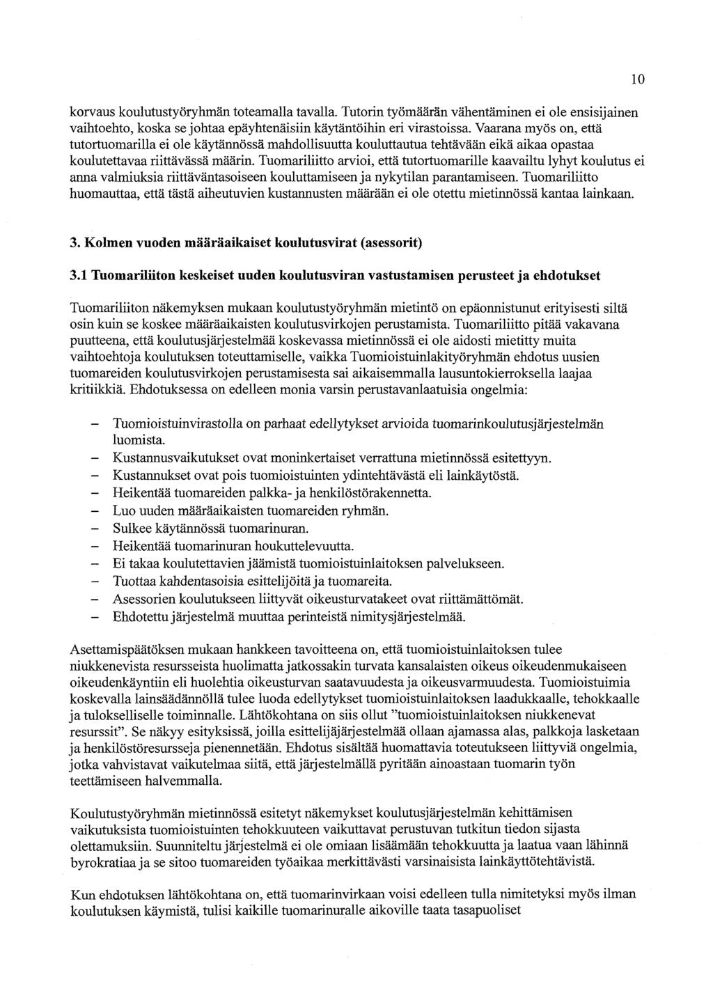 korvaus koulutustyöryhmän toteamalla tavalla. Tutorin työmäärän vähentäminen ei ole ensisijainen vaihtoehto, koska se johtaa epäyhtenäisiin käytäntöihin eri virastoissa.