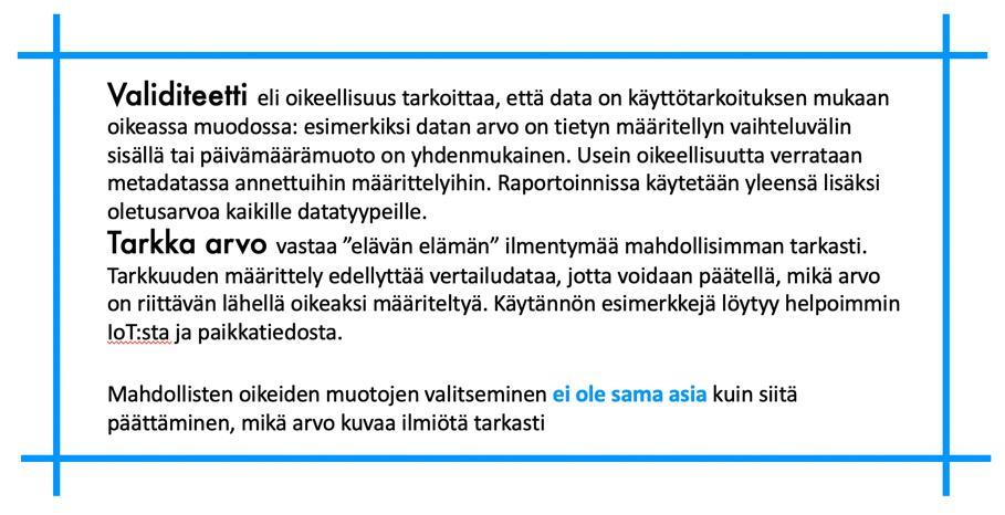 Mittareiden laadukkuudesta puhuttaessa on huomioitava, että validiteetti ja tarkkuus eivät ole synonyymejä. Kumpaakin tarvitaan, kun halutaan kehittää tiedon laatua.