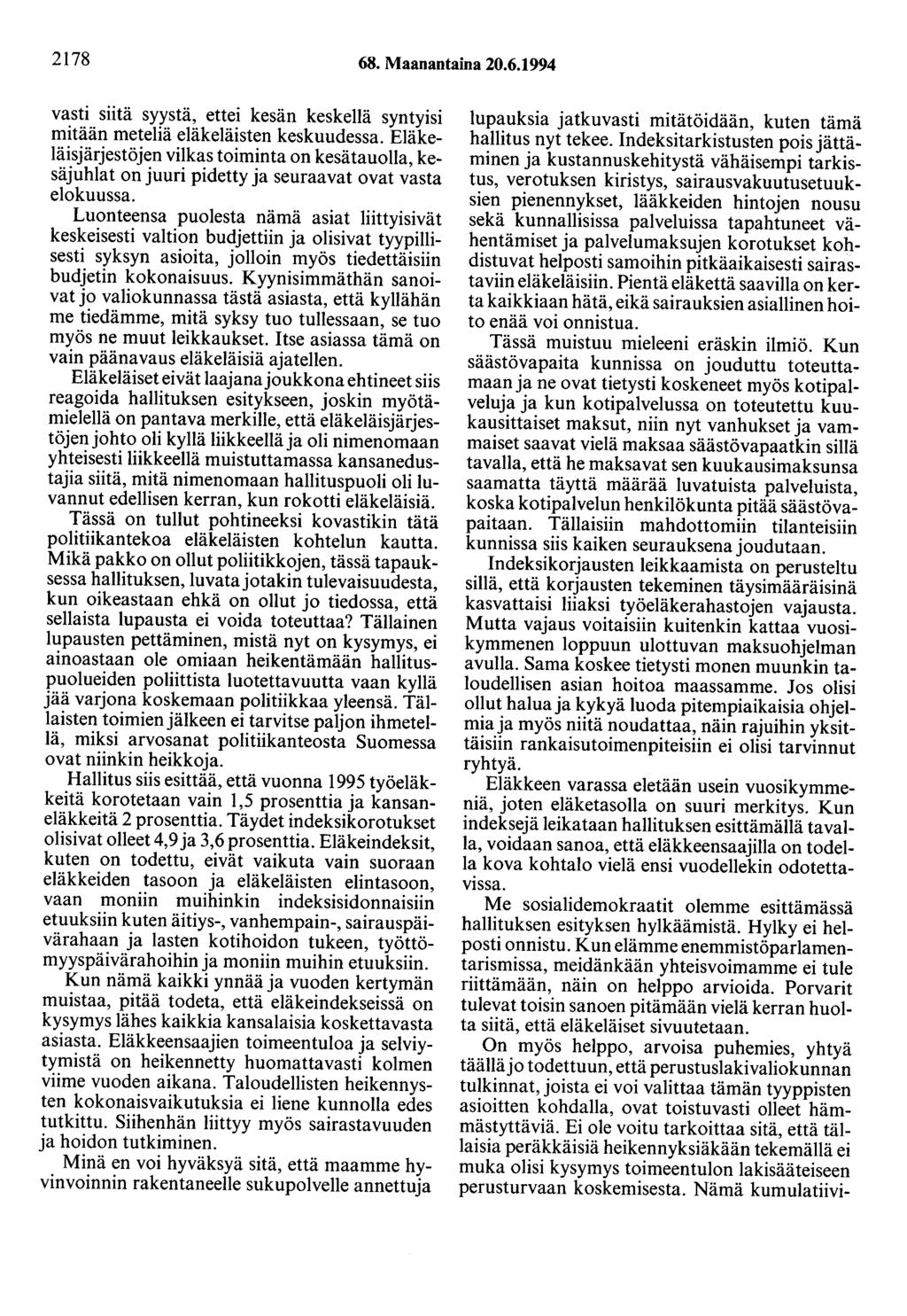 2178 68. Maanantaina 20.6.1994 vasti siitä syystä, ettei kesän keskellä syntyisi mitään meteliä eläkeläisten keskuudessa.