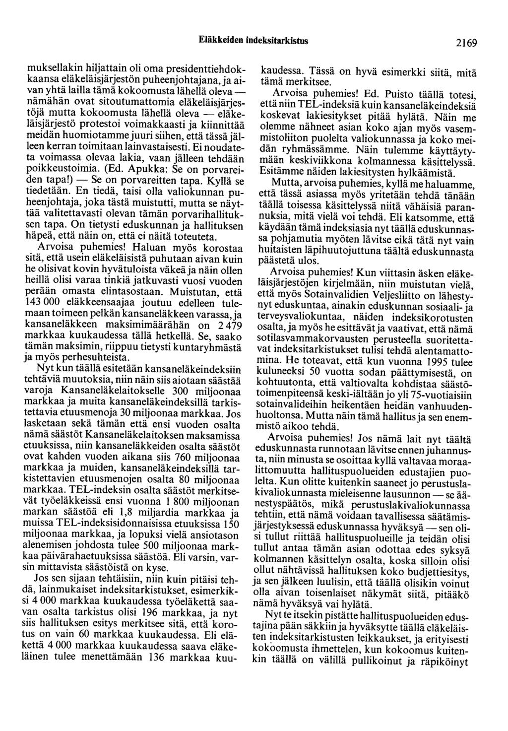 Eläkkeiden indeksitarkistus 2169 muksellakin hiljattain oli oma presidenttiehdokkaansa eläkeläisjärjestön puheenjohtajana, ja aivan yhtä lailla tämäkokoomustalähellä olevanämähän ovat sitoutumattomia