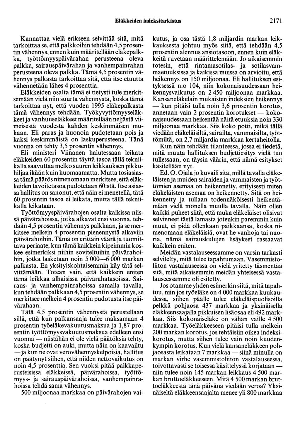 Eläkkeiden indeksitarkism 2171 Kannattaa vielä erikseen selvittää sitä, mitä tarkoittaa se, että palkkoihin tehdään 4,5 prosentin vähennys, ennen kuin määritellään eläkepalkka, työttömyyspäivärahan