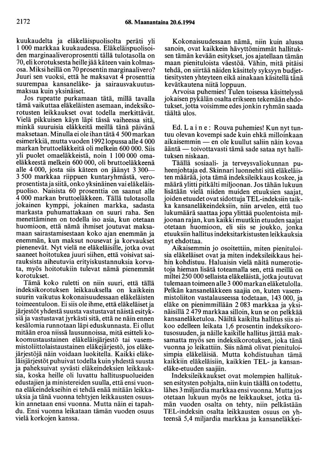 2172 68. Maanantaina 20.6.1994 kuukaudelta ja eläkeläispuolisolta peräti yli 1 000 markkaa kuukaudessa.