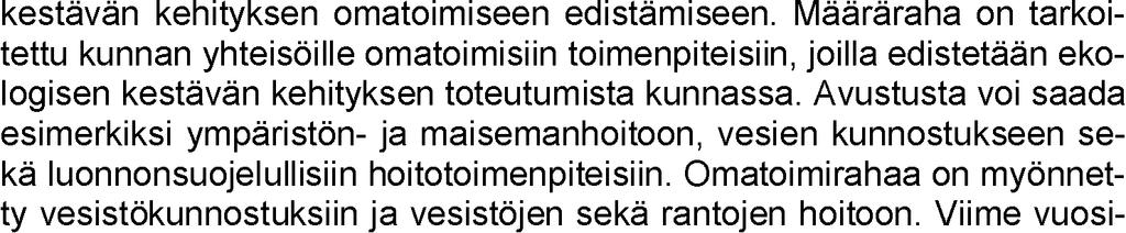VESILAHDEN KUNTA 5/2018 75 Vesilahden kunnalla on varattuna vuoden 2018 talousarviossa rahaa na omatoimirahaa on voinut hakea