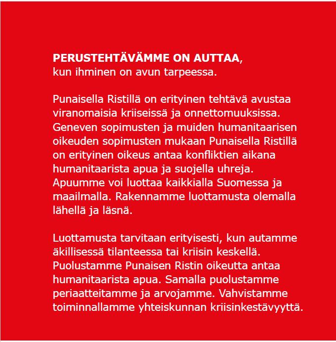 Osaston tehtävät Suomen Punaisen Ristin osaston tehtävänä on SPR-asetuksen säännöksiä sekä järjestön perusperiaatteita noudattaen: edustaa osaltaan kansainvälistä Punaisen Ristin ja Punaisen