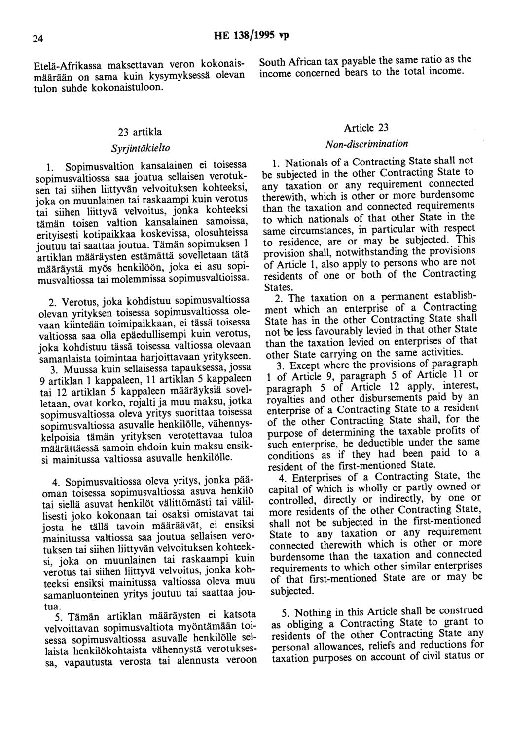 24 HE 138/1995 vp Etelä-Afrikassa maksettavan veron kokonaismäärään on sama kuin kysymyksessä olevan tulon suhde kokonaistuloon.